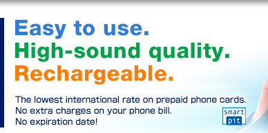 Easy to use. High-sound quality. Rechargeable. The lowest international rate on prepaid phone cards. No extra charges on your phone bill. No expiration date!